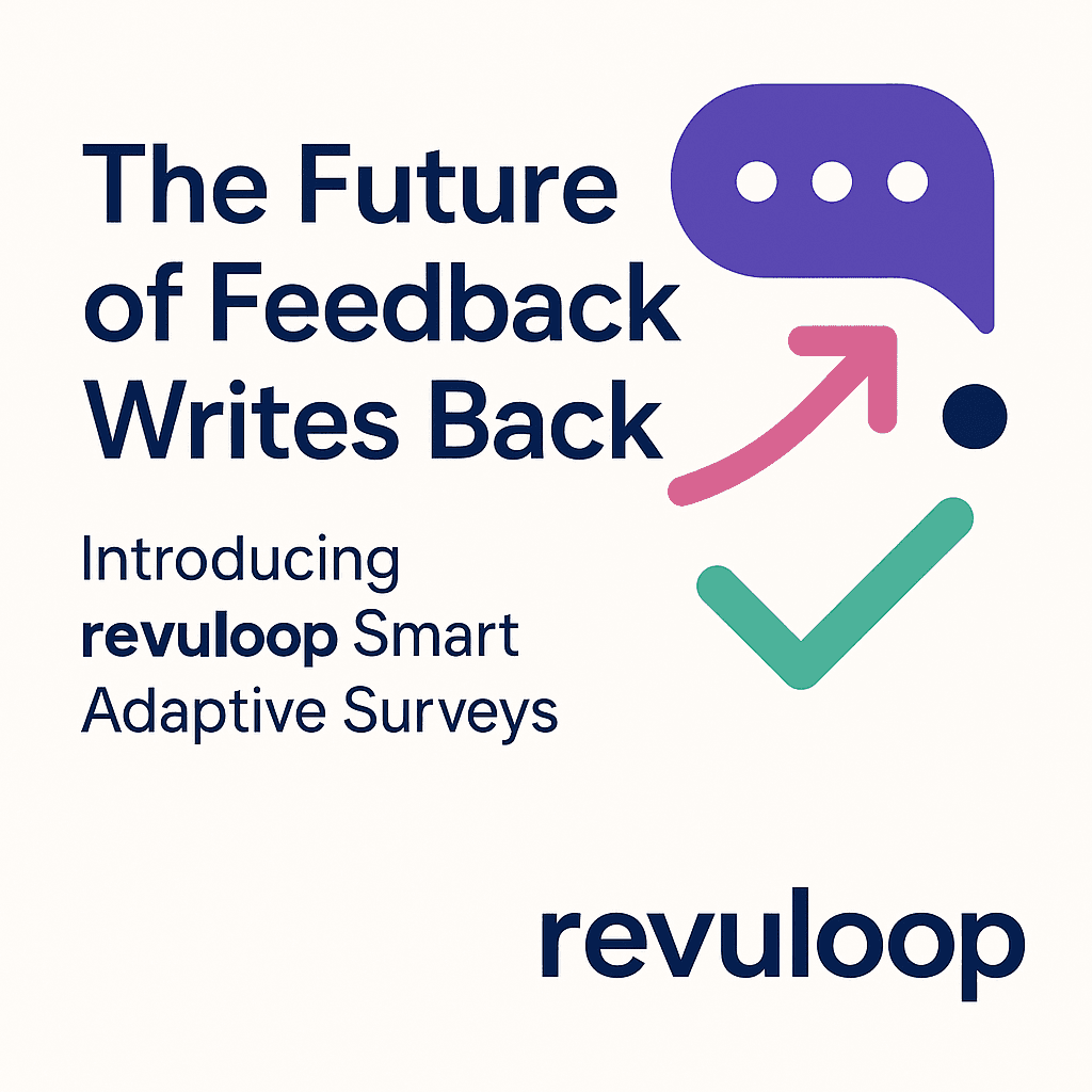 The Future of Feedback Writes Back: Introducing Revuloop Smart Adaptive Surveys